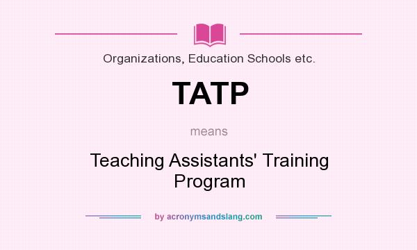 What does TATP mean? It stands for Teaching Assistants` Training Program