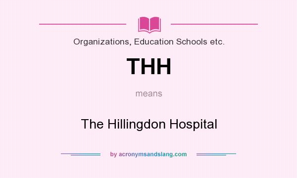 What does THH mean? It stands for The Hillingdon Hospital