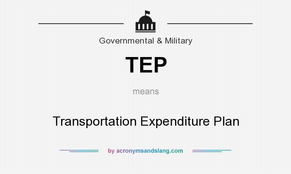 What does TEP mean? It stands for Transportation Expenditure Plan
