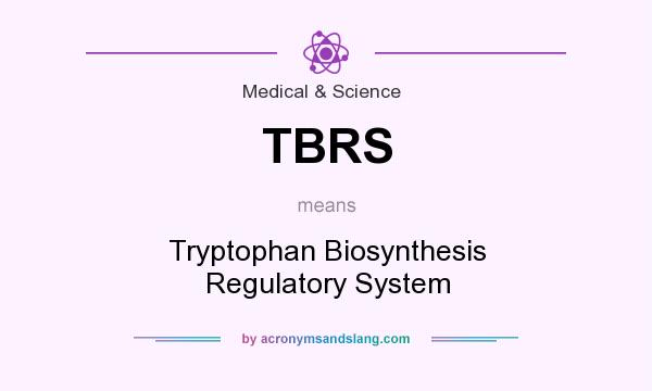 What does TBRS mean? It stands for Tryptophan Biosynthesis Regulatory System