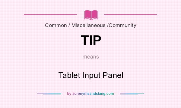 What does TIP mean? It stands for Tablet Input Panel