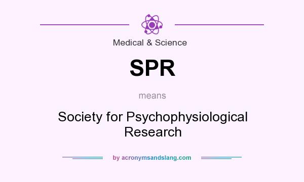 What does SPR mean? It stands for Society for Psychophysiological Research