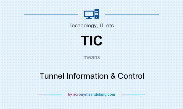 What does TIC mean? It stands for Tunnel Information & Control