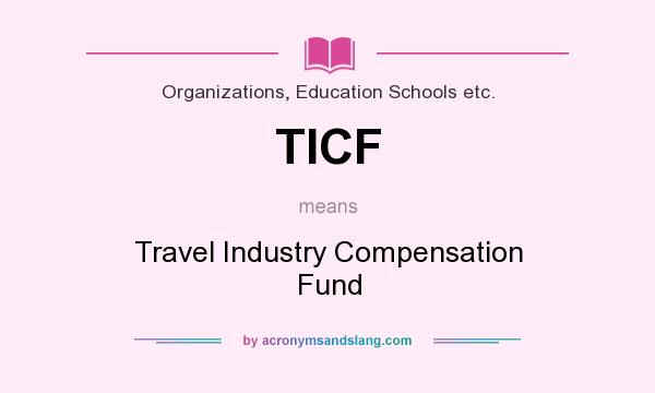 What does TICF mean? It stands for Travel Industry Compensation Fund