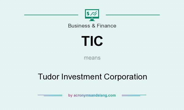 What does TIC mean? It stands for Tudor Investment Corporation