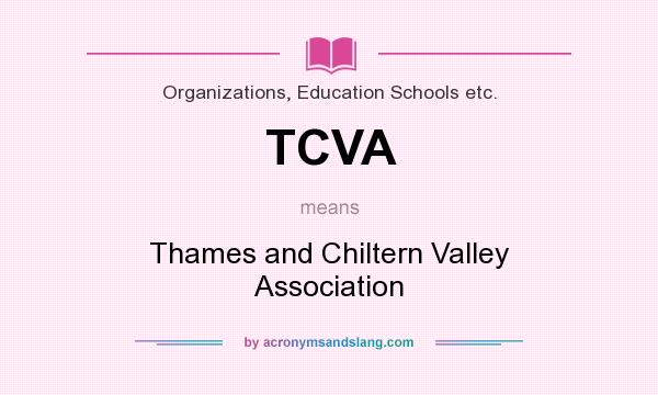 What does TCVA mean? It stands for Thames and Chiltern Valley Association
