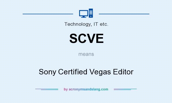 What does SCVE mean? It stands for Sony Certified Vegas Editor