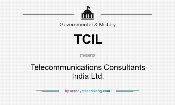 What does TCIL mean? It stands for Telecommunications Consultants India Ltd.
