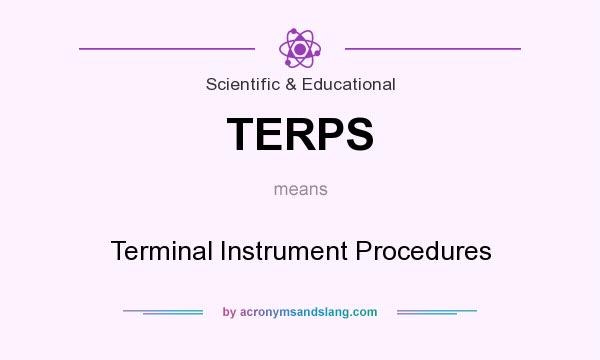What does TERPS mean? It stands for Terminal Instrument Procedures