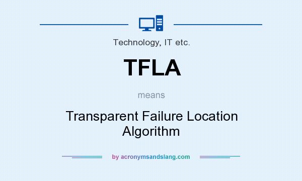 What does TFLA mean? It stands for Transparent Failure Location Algorithm