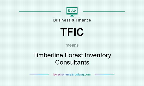 What does TFIC mean? It stands for Timberline Forest Inventory Consultants
