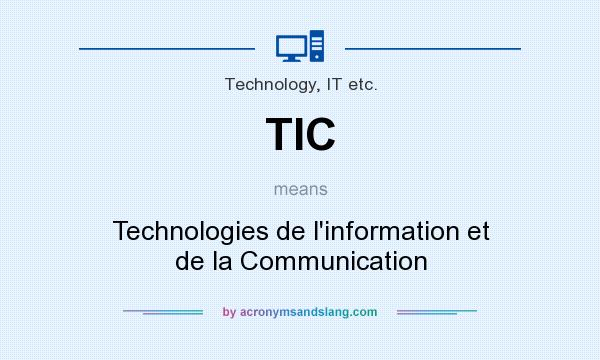 What does TIC mean? It stands for Technologies de l`information et de la Communication