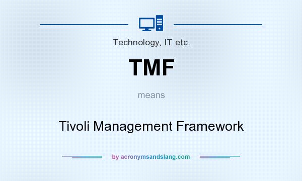 What does TMF mean? It stands for Tivoli Management Framework