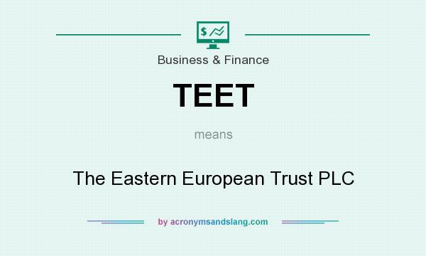 What does TEET mean? It stands for The Eastern European Trust PLC