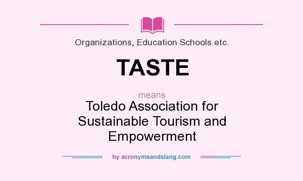 What does TASTE mean? It stands for Toledo Association for Sustainable Tourism and Empowerment