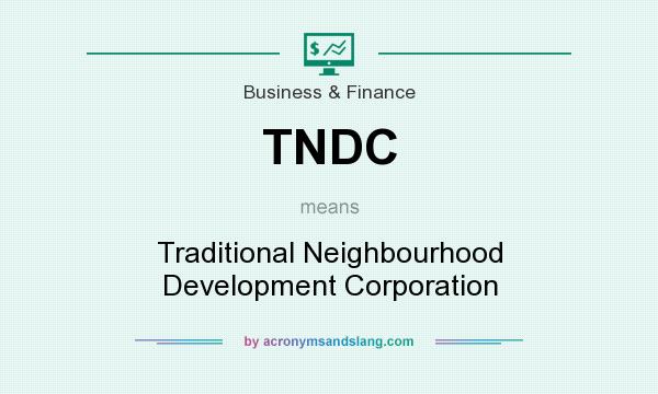 What does TNDC mean? It stands for Traditional Neighbourhood Development Corporation