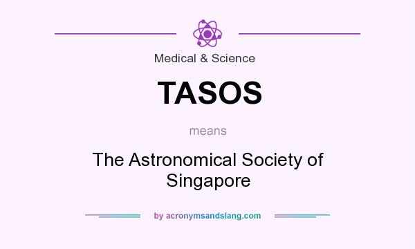 What does TASOS mean? It stands for The Astronomical Society of Singapore