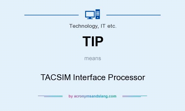 What does TIP mean? It stands for TACSIM Interface Processor