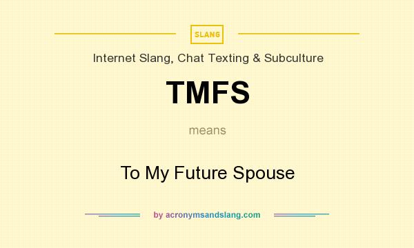What does TMFS mean? It stands for To My Future Spouse
