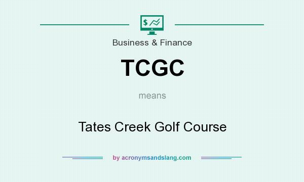 What does TCGC mean? It stands for Tates Creek Golf Course