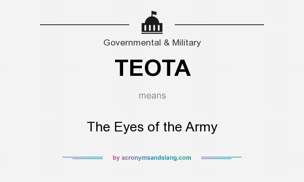 What does TEOTA mean? It stands for The Eyes of the Army