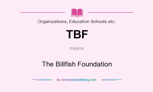 What does TBF mean? It stands for The Billfish Foundation