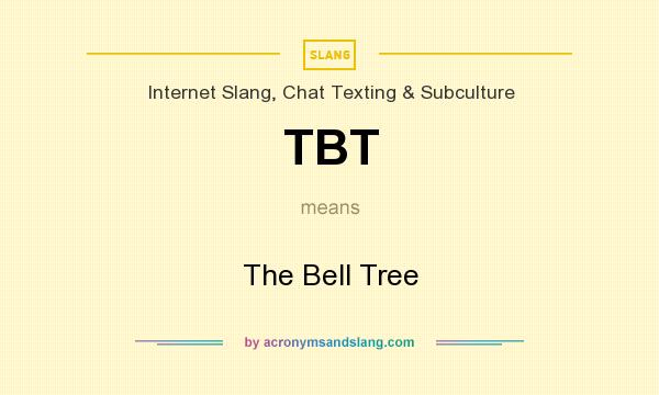 What does TBT mean? It stands for The Bell Tree