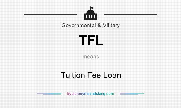 What does TFL mean? It stands for Tuition Fee Loan
