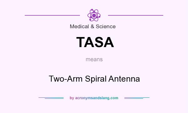 What does TASA mean? It stands for Two-Arm Spiral Antenna