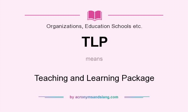 What does TLP mean? It stands for Teaching and Learning Package