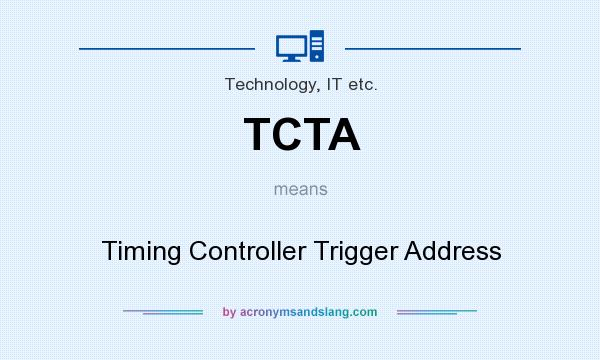 What does TCTA mean? It stands for Timing Controller Trigger Address