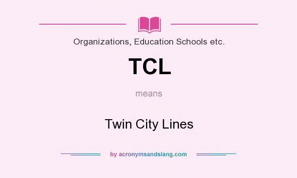 What does TCL mean? It stands for Twin City Lines