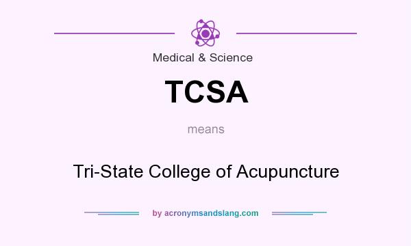 What does TCSA mean? It stands for Tri-State College of Acupuncture