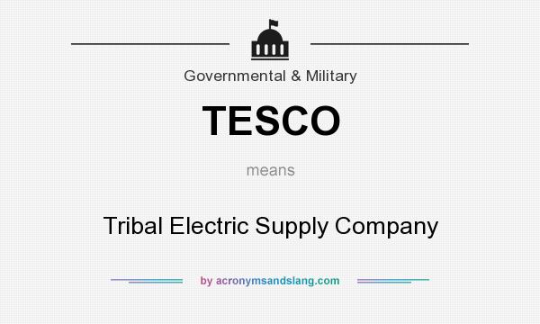 What does TESCO mean? It stands for Tribal Electric Supply Company