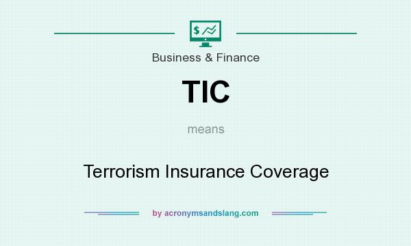 What does TIC mean? It stands for Terrorism Insurance Coverage