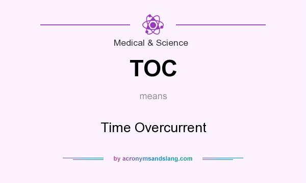 What does TOC mean? It stands for Time Overcurrent