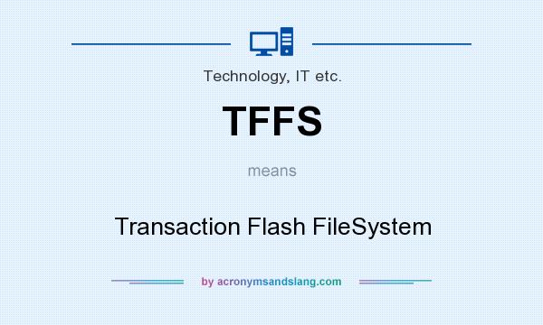 What does TFFS mean? It stands for Transaction Flash FileSystem
