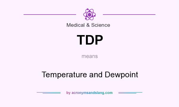 What does TDP mean? It stands for Temperature and Dewpoint
