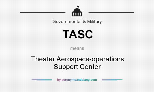What does TASC mean? It stands for Theater Aerospace-operations Support Center