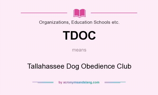 What does TDOC mean? It stands for Tallahassee Dog Obedience Club