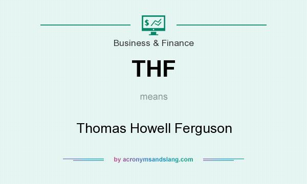 What does THF mean? It stands for Thomas Howell Ferguson