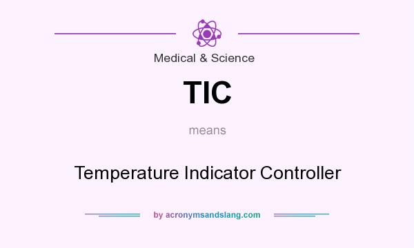 What does TIC mean? It stands for Temperature Indicator Controller