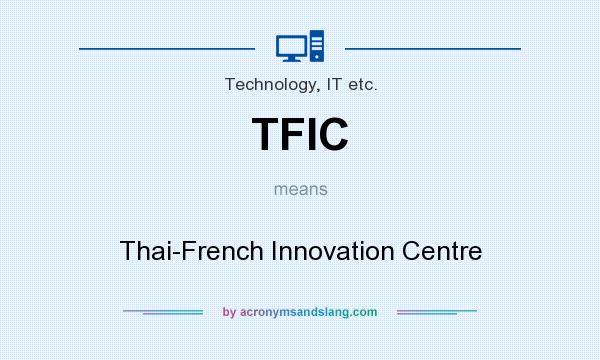 What does TFIC mean? It stands for Thai-French Innovation Centre