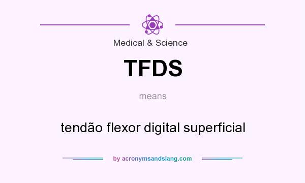 What does TFDS mean? It stands for tendão flexor digital superficial