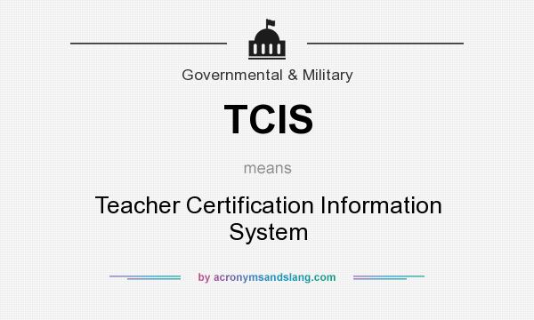What does TCIS mean? It stands for Teacher Certification Information System