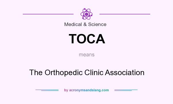 What does TOCA mean? It stands for The Orthopedic Clinic Association