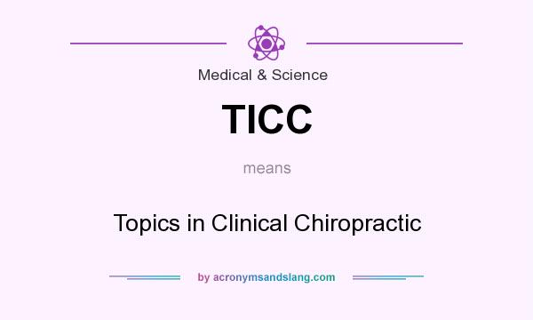 What does TICC mean? It stands for Topics in Clinical Chiropractic