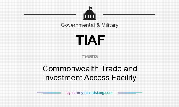 What does TIAF mean? It stands for Commonwealth Trade and Investment Access Facility