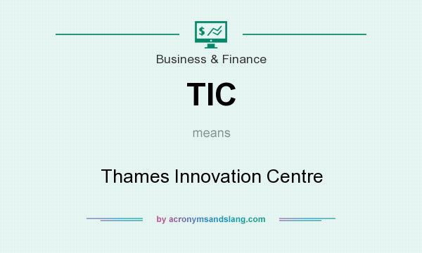 What does TIC mean? It stands for Thames Innovation Centre