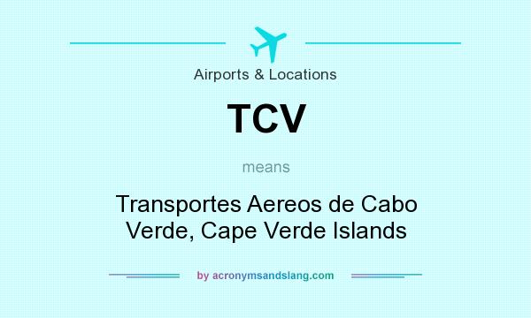 What does TCV mean? It stands for Transportes Aereos de Cabo Verde, Cape Verde Islands